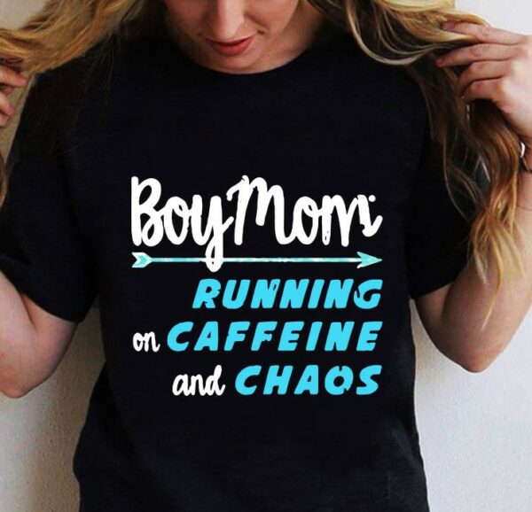 Boy Mom Running On Caffeine And Chaos shirt