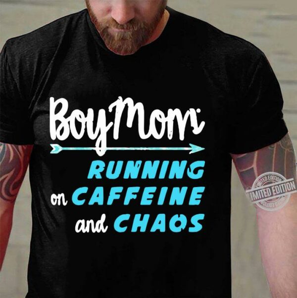Boy Mom Running On Caffeine And Chaos shirt