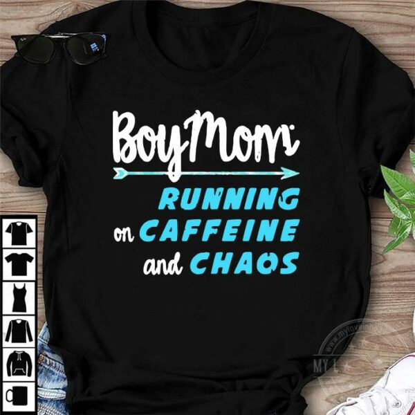 Boy Mom Running On Caffeine And Chaos shirt