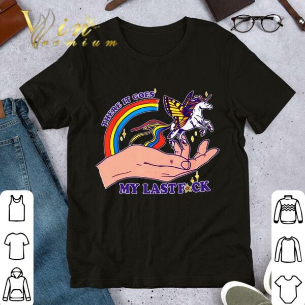 Official There It Goes My Last Fuck Classic Unicorn shirt