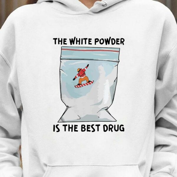 Original The White Powder Is The Best Drug other shirt