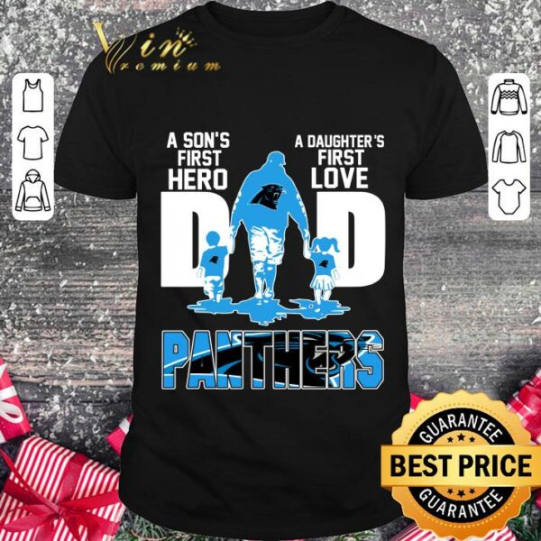Official A Sons First Hero A Daughters First Love Dad Carolina Panthers Happy Fathers Day shirt