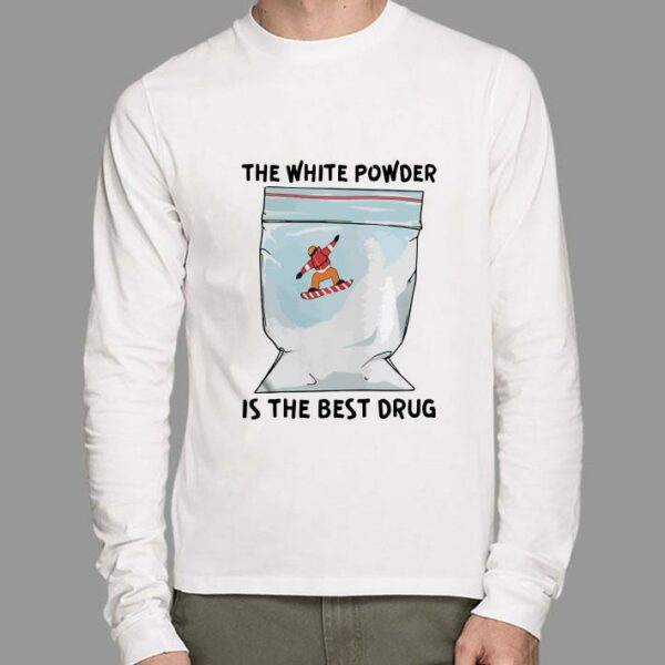 Original The White Powder Is The Best Drug other shirt