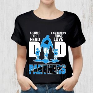 A Sons First Hero A Daughters First Love Dad Carolina Panthers Happy Fathers Day shirt 1