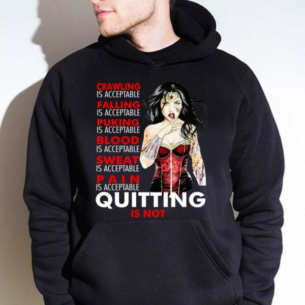 Premium Crawling falling puking blood sweat pain quitting is not Wonder Woman shirt