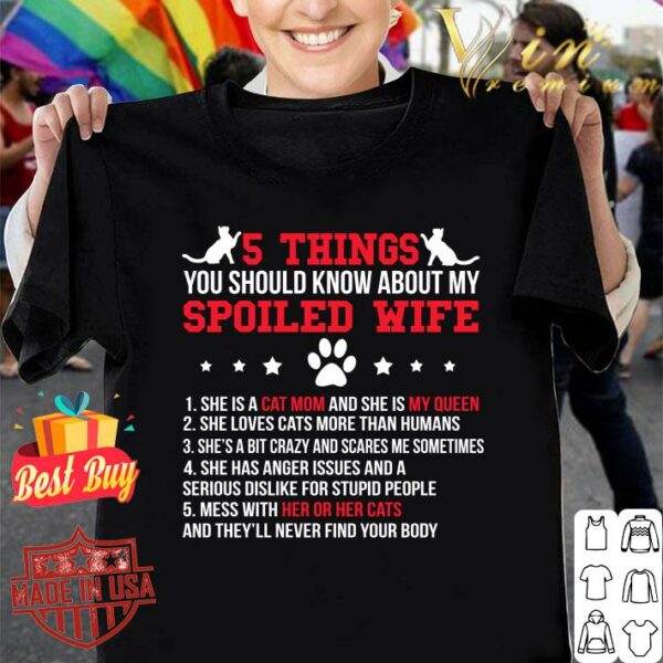 Original Awesome Cats 5 thing you should know about my spoiled wife cat mom shirt