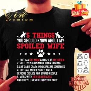 Original Awesome Cats 5 thing you should know about my spoiled wife cat mom shirt 1