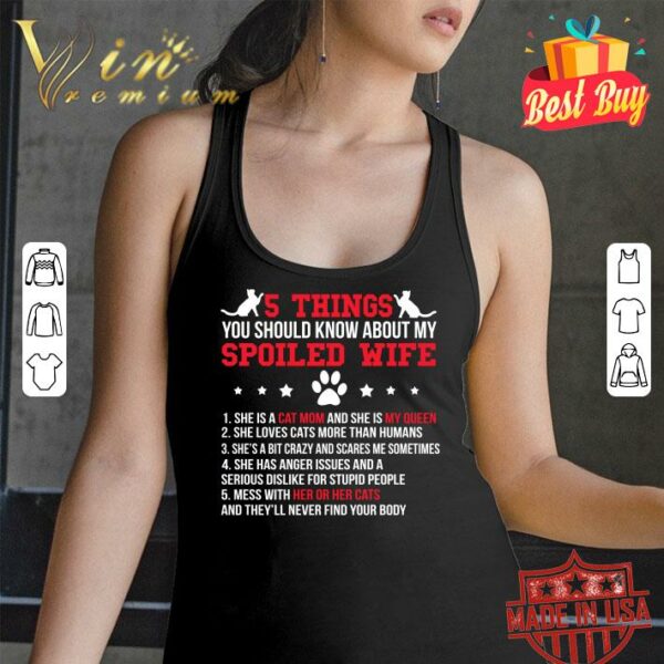 Original Awesome Cats 5 thing you should know about my spoiled wife cat mom shirt
