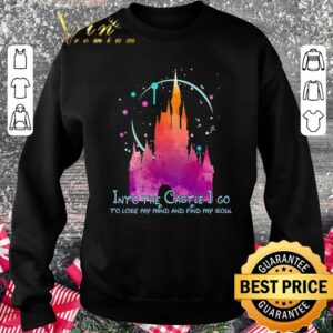 Premium Disney Into the Castle I go to lose my mind and find my soul shirt 2