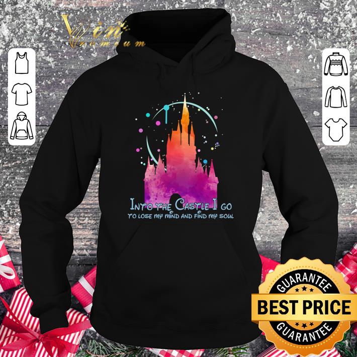 Premium Disney Into the Castle I go to lose my mind and find my soul shirt Disney Into the Castle I go to lose my mind and find my soul shirt 4 - Premium Disney Into the Castle I go to lose my mind and find my soul shirt