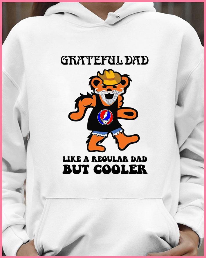 Official GRATEFUL DAD like a Regular DAD but cooler shirt GRATEFUL DAD like a Regular DAD but cooler shirt 4 - Official GRATEFUL DAD like a Regular DAD but cooler shirt