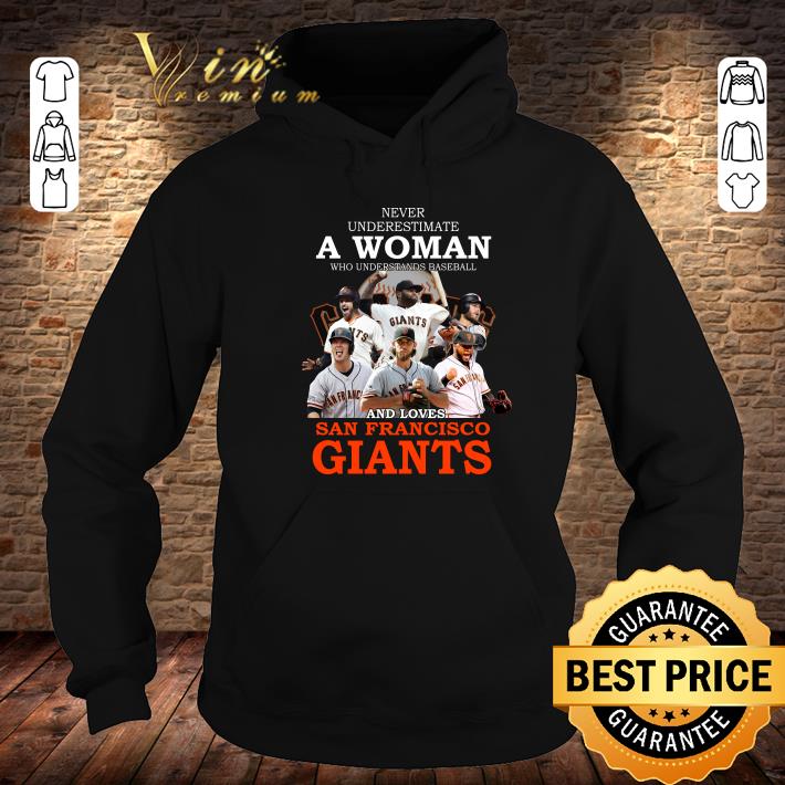 Funny Never underestimate a woman who and loves San Francisco Giants shirt Never underestimate a woman who and loves San Francisco Giants shirt 4 - Funny Never underestimate a woman who and loves San Francisco Giants shirt