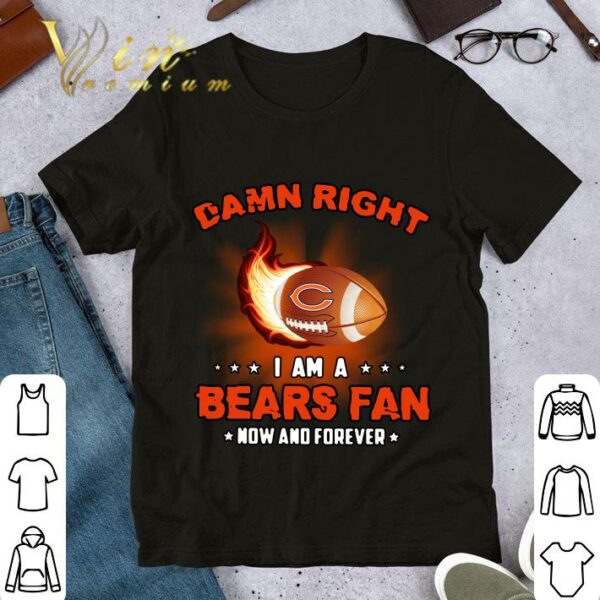 Premium Original Damn Right I Am A Bears Rugby Fan Now And Forever shirt
