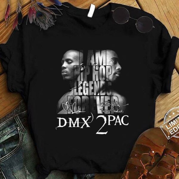Original RIP DMX and 2Pac I Am Hip Hop Legends Forever Signatures shirt