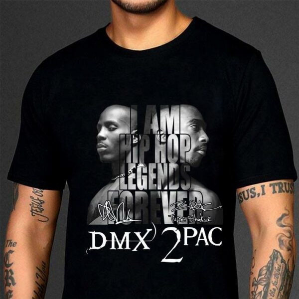 Original RIP DMX and 2Pac I Am Hip Hop Legends Forever Signatures shirt