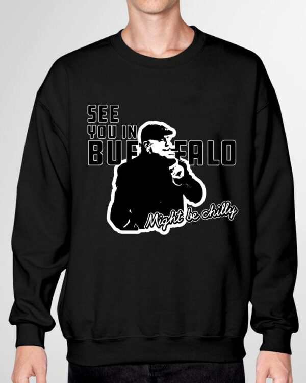 Hot See You In Buffalo Might Be Chilly Smoking Man shirt