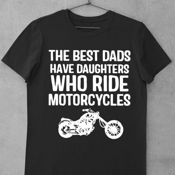 Hot THE BEST DADS HAVE DAUGHTERS WHO RIDE MOTORCYCLES shirt
