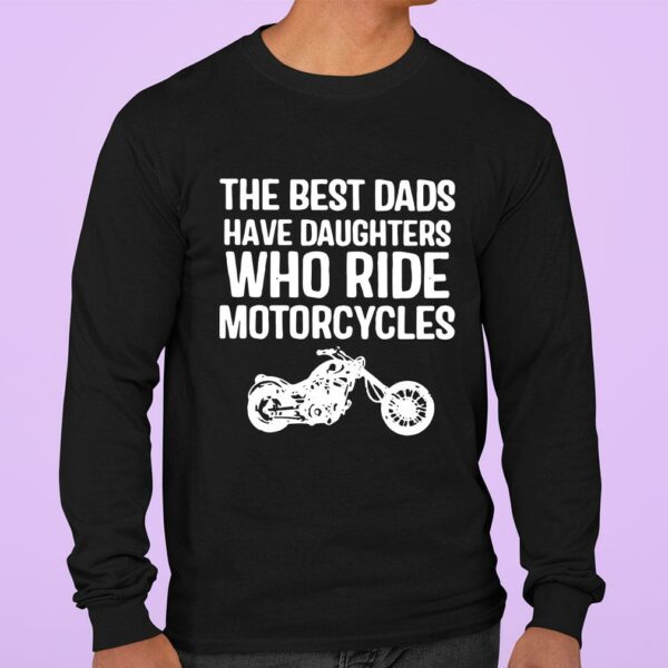 Hot THE BEST DADS HAVE DAUGHTERS WHO RIDE MOTORCYCLES shirt