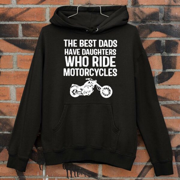 Hot THE BEST DADS HAVE DAUGHTERS WHO RIDE MOTORCYCLES shirt