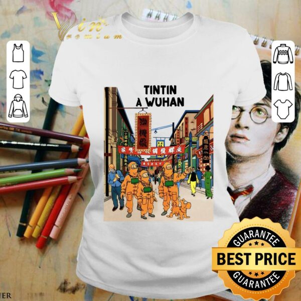 Awesome Tintin In Wuhan Tintin In Wuhan shirt