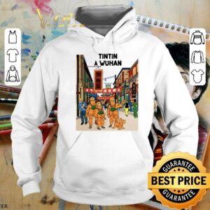 Awesome Tintin In Wuhan Tintin In Wuhan shirt 3