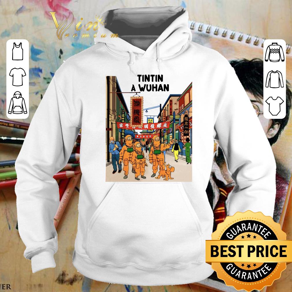 Awesome Tintin In Wuhan Tintin In Wuhan shirt Tintin In Wuhan Tintin In Wuhan shirt 4 - Awesome Tintin In Wuhan Tintin In Wuhan shirt