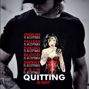 Premium Crawling falling puking blood sweat pain quitting is not Wonder Woman shirt 1