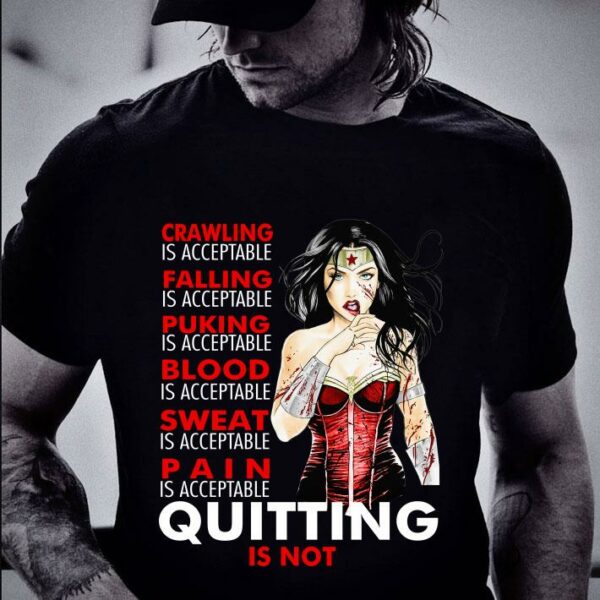 Premium Crawling falling puking blood sweat pain quitting is not Wonder Woman shirt