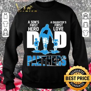 Official A Sons First Hero A Daughters First Love Dad Carolina Panthers Happy Fathers Day shirt 2