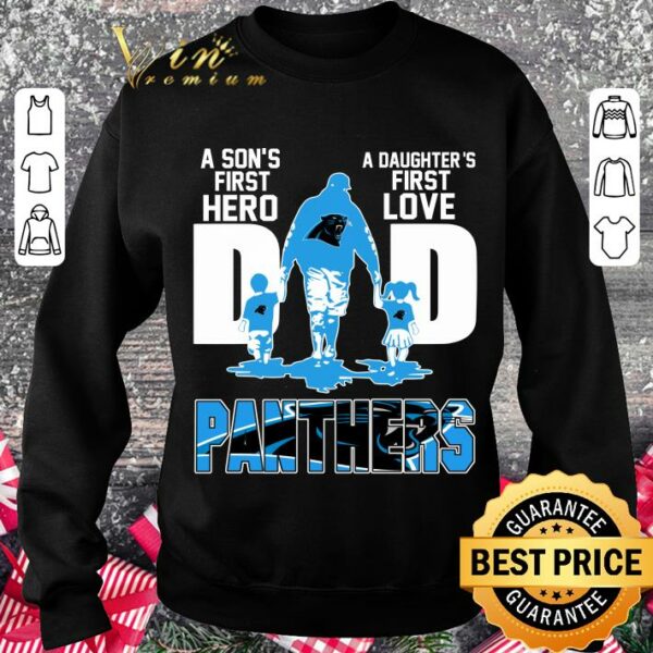 Official A Sons First Hero A Daughters First Love Dad Carolina Panthers Happy Fathers Day shirt
