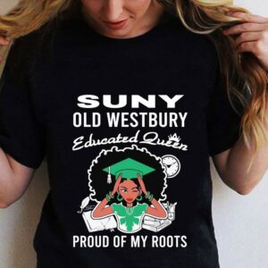 Black Girl Suny Old Westbury Educated Queen Proud Of My Roots shirt 1