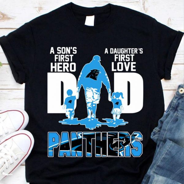 A Sons First Hero A Daughters First Love Dad Carolina Panthers Happy Fathers Day shirt