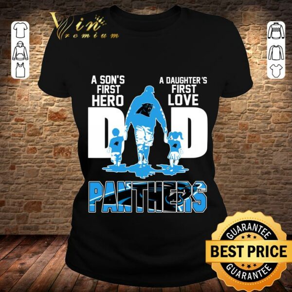 Hot A Sons First Hero A Daughters First Love Dad Carolina Panthers Happy Fathers Day shirt