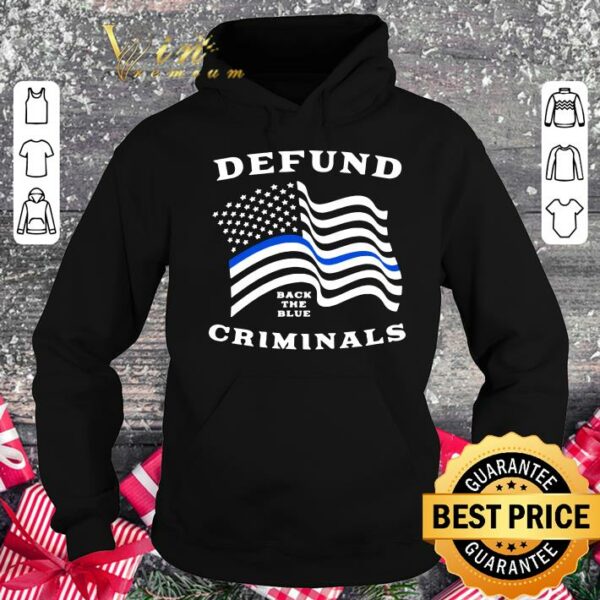 Best Police Thin Blue Line Back The Blue Defund Criminals shirt