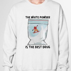Original The White Powder Is The Best Drug other shirt 2