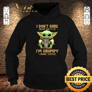 Funny Baby Yoda I Dont Care What Day It Is It's Early I'm Grumpy I Want Coffee Custom Mugs Coffee Shirt 3