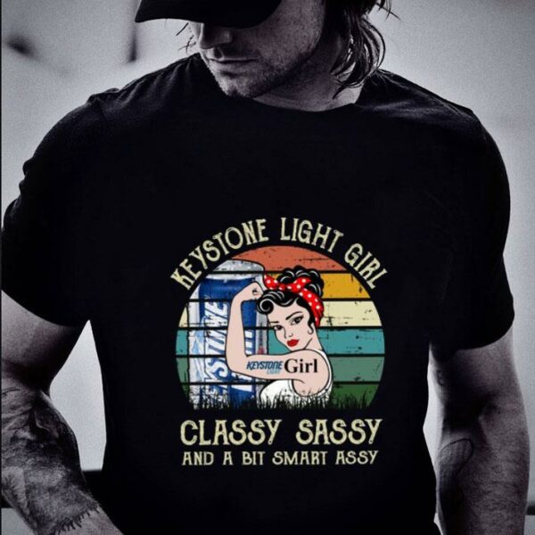Awesome Keystone Light Girl Classy Sassy And A Bit Smart Assy Matching Couples Drinking Drunker Half Shirt