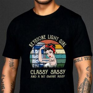 Awesome Keystone Light Girl Classy Sassy And A Bit Smart Assy Matching Couples Drinking Drunker Half Shirt 2