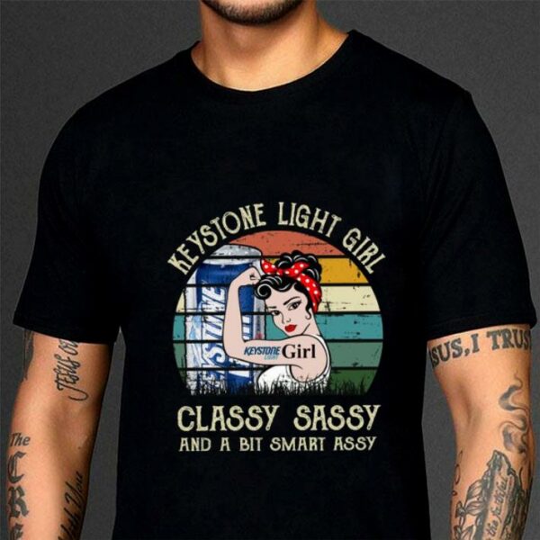 Awesome Keystone Light Girl Classy Sassy And A Bit Smart Assy Matching Couples Drinking Drunker Half Shirt