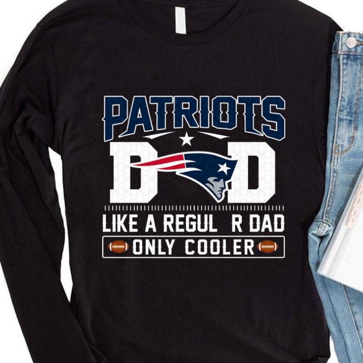 Hot New England Patriots Dad Like A Regular Dad Only Cooler New England Patriots NFL Football Team Father's Day Shirt New England Patriots Dad Like A Regular Dad Only Cooler New England Patriots NFL Football Team Father s Day Shirt 4 - Hot New England Patriots Dad Like A Regular Dad Only Cooler New England Patriots NFL Football Team Father's Day Shirt