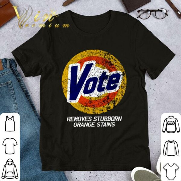 Premium Vote Removes Stubborn Orange Stains 86 45 Vote 8645 shirt
