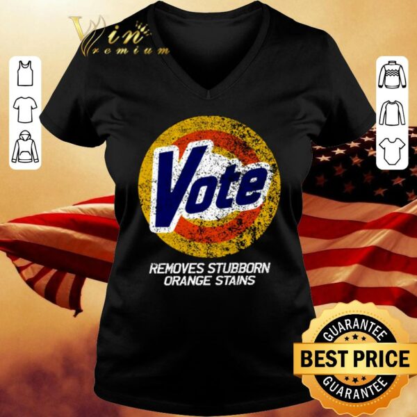 Premium Vote Removes Stubborn Orange Stains 86 45 Vote 8645 shirt