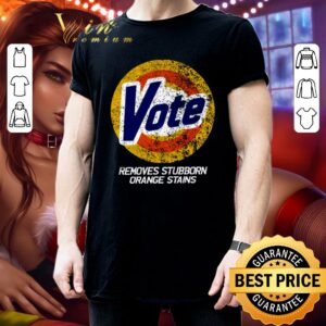 Premium Vote Removes Stubborn Orange Stains 86 45 Vote 8645 shirt 2