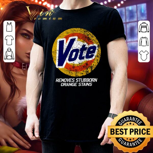 Premium Vote Removes Stubborn Orange Stains 86 45 Vote 8645 shirt