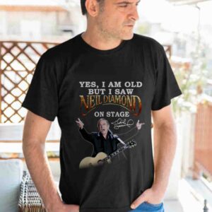 I Am Old But I Saw Nell Diamond On Stage Tshirt 3