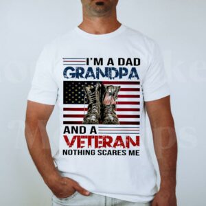 I'm A Dad And A Veteran Nothing Scares Me Tshirt