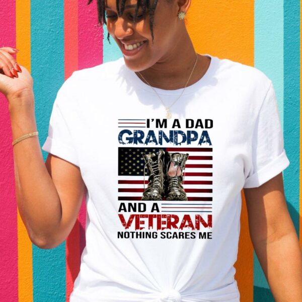 I'm A Dad And A Veteran Nothing Scares Me Tshirt