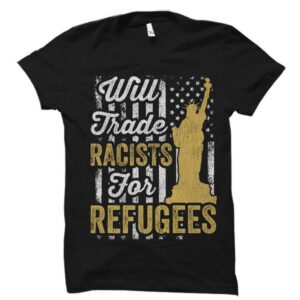 Limited Will Trade Racist s Shirt