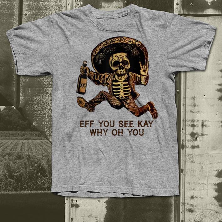 Eff You See Kay Why Oh You shirt Eff You See Kay Why Oh You shirt 4 - Eff You See Kay Why Oh You shirt