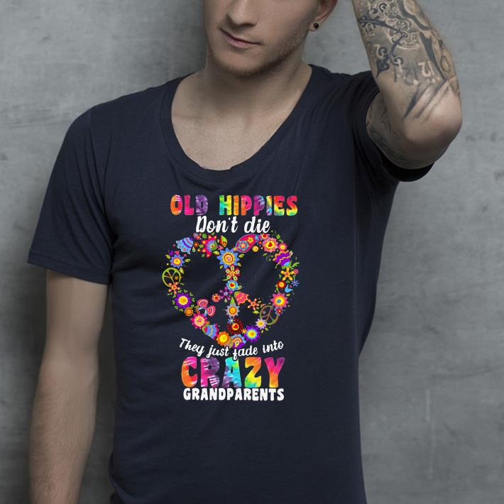 Flower Old hippies don’t die they just fade into crazy grandparents shirt Flower Old hippies don t die they just fade into crazy grandparents shirt 4 - Flower Old hippies don’t die they just fade into crazy grandparents shirt